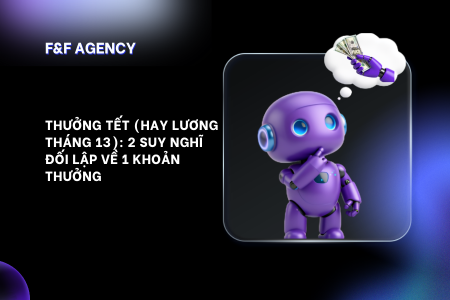 THƯỞNG TẾT (HAY LƯƠNG THÁNG 13): 2 SUY NGHĨ ĐỐI LẬP VỀ 1 KHOẢN THƯỞNG