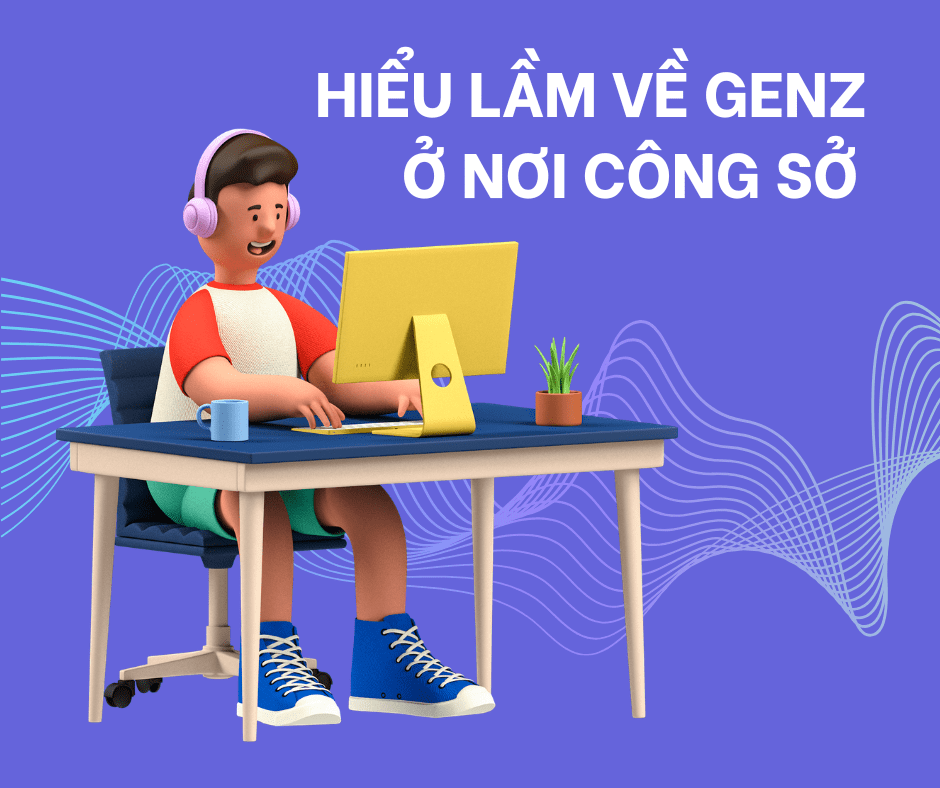 Sharing is caring: Lầm tưởng về GenZ ở chốn văn&nbsp;phòng