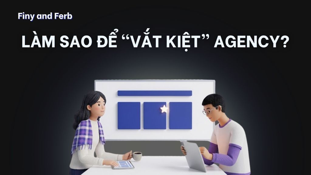 “Vắt kiệt” Agency sao cho hiệu&nbsp;quả?