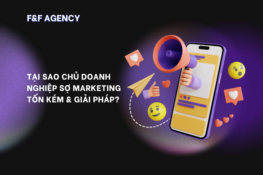 TẠI SAO CHỦ DOANH NGHIỆP SỢ MARKETING TỐN KÉM & GIẢI PHÁP?