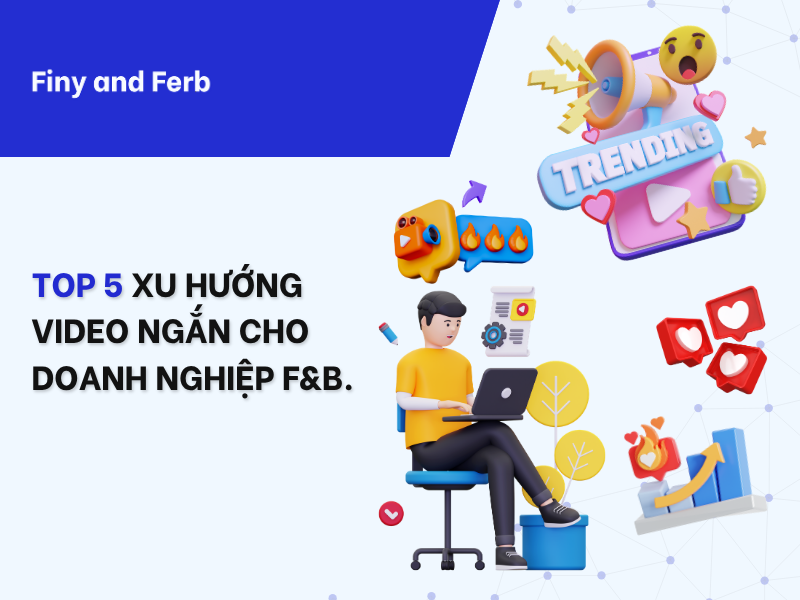 TOP 5 XU HƯỚNG VIDEO NGẮN GIÚP DOANH NGHIỆP F&B CHỐT ĐƠN MỎI TAY NĂM&nbsp;2026!