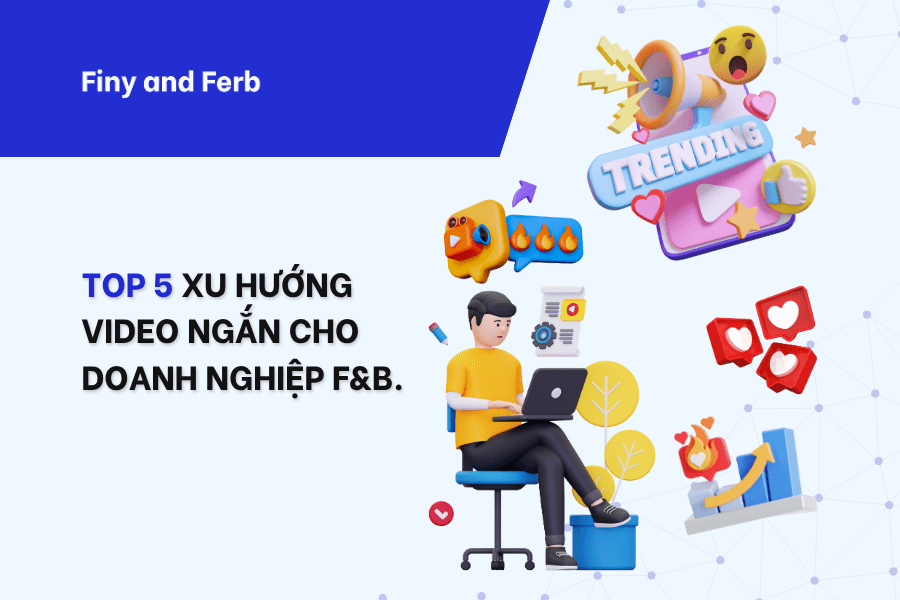 TOP 5 XU HƯỚNG VIDEO NGẮN GIÚP DOANH NGHIỆP F&B CHỐT ĐƠN MỎI TAY NĂM&nbsp;2026!