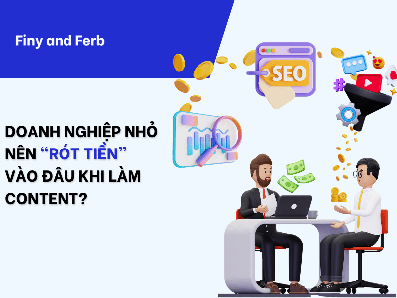 DOANH NGHIỆP NHỎ NÊN RÓT TIỀN VÀO ĐÂU KHI LÀM&nbsp;CONTENT?
