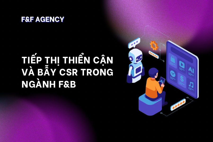 TIẾP THỊ THIỂN CẬN VÀ BẪY CSR TRONG NGÀNH F&B